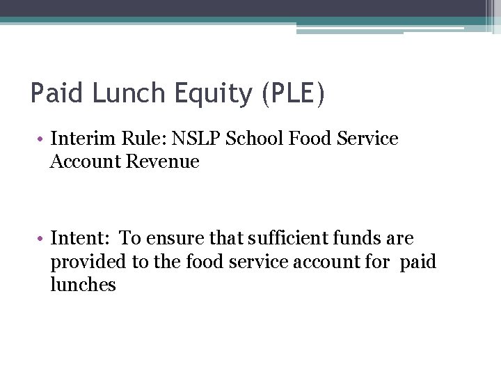 Paid Lunch Equity (PLE) • Interim Rule: NSLP School Food Service Account Revenue •