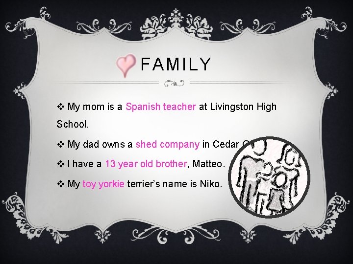 FAMILY v My mom is a Spanish teacher at Livingston High School. v My