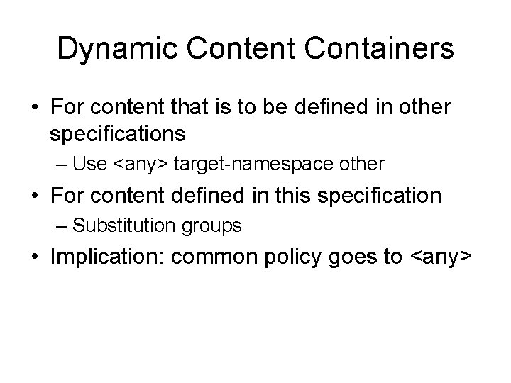 Dynamic Content Containers • For content that is to be defined in other specifications