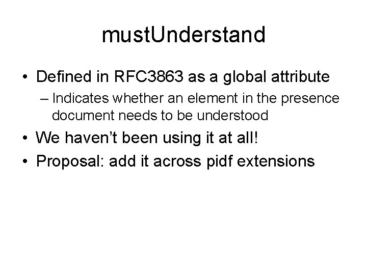 must. Understand • Defined in RFC 3863 as a global attribute – Indicates whether