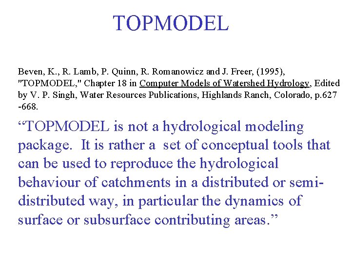 TOPMODEL Beven, K. , R. Lamb, P. Quinn, R. Romanowicz and J. Freer, (1995),