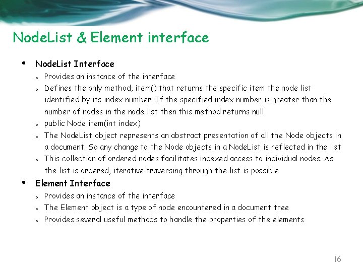 Node. List & Element interface • Node. List Interface o Provides an instance of