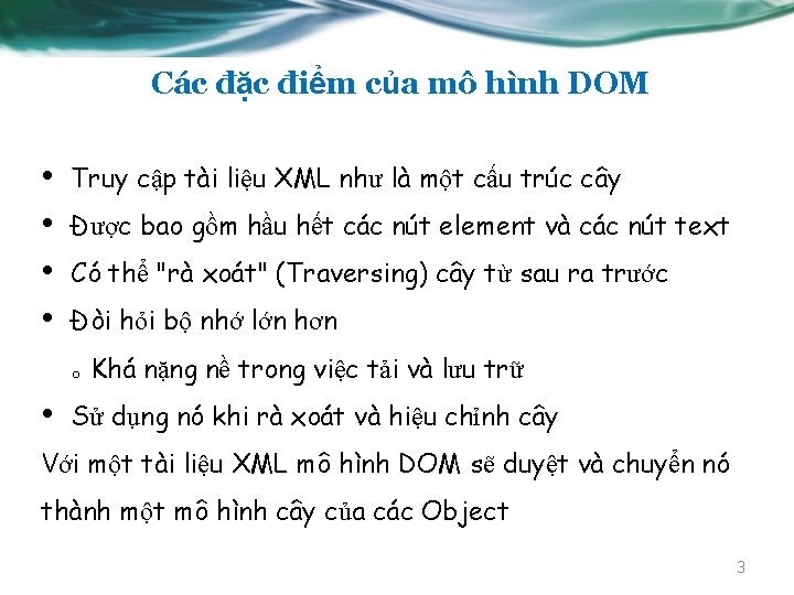Các đặc điểm của mô hình DOM • • Truy cập tài liệu XML