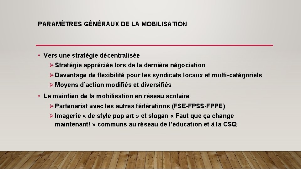 PARAMÈTRES GÉNÉRAUX DE LA MOBILISATION • Vers une stratégie décentralisée Ø Stratégie appréciée lors
