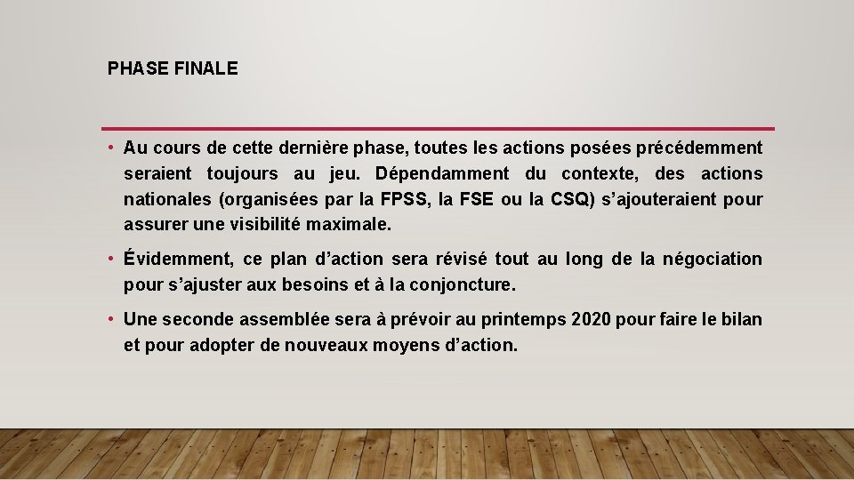 PHASE FINALE • Au cours de cette dernière phase, toutes les actions posées précédemment