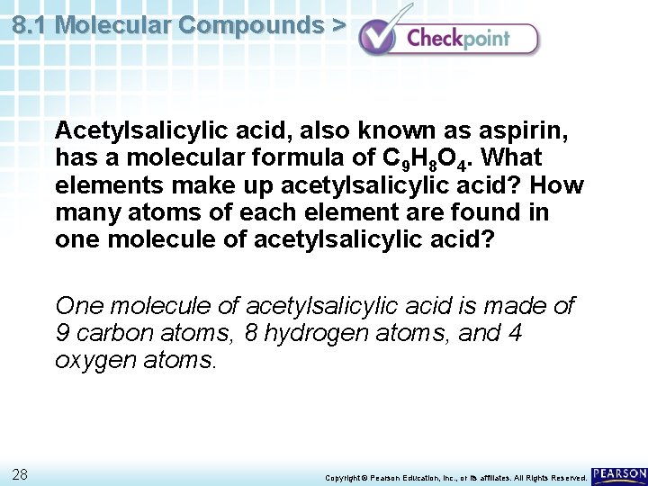 8. 1 Molecular Compounds > Acetylsalicylic acid, also known as aspirin, has a molecular