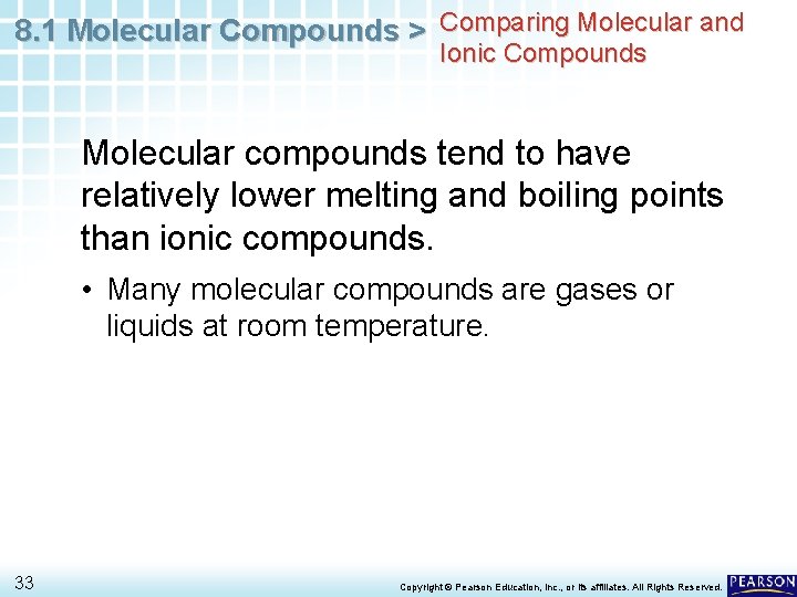 8. 1 Molecular Compounds > Comparing Molecular and Ionic Compounds Molecular compounds tend to
