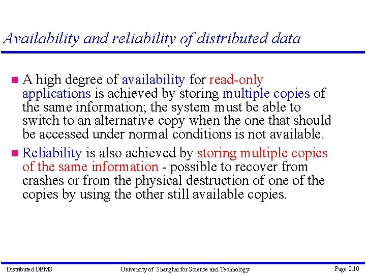 Availability and reliability of distributed data A high degree of availability for read-only applications