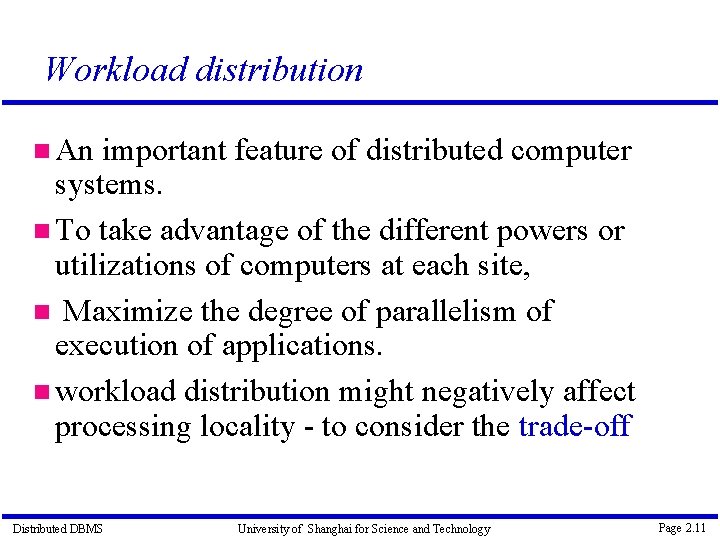 Workload distribution An important feature of distributed computer systems. To take advantage of the