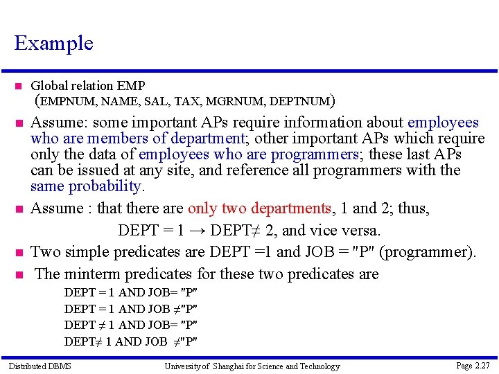 Example Global relation EMP (EMPNUM, NAME, SAL, TAX, MGRNUM, DEPTNUM) Assume: some important APs