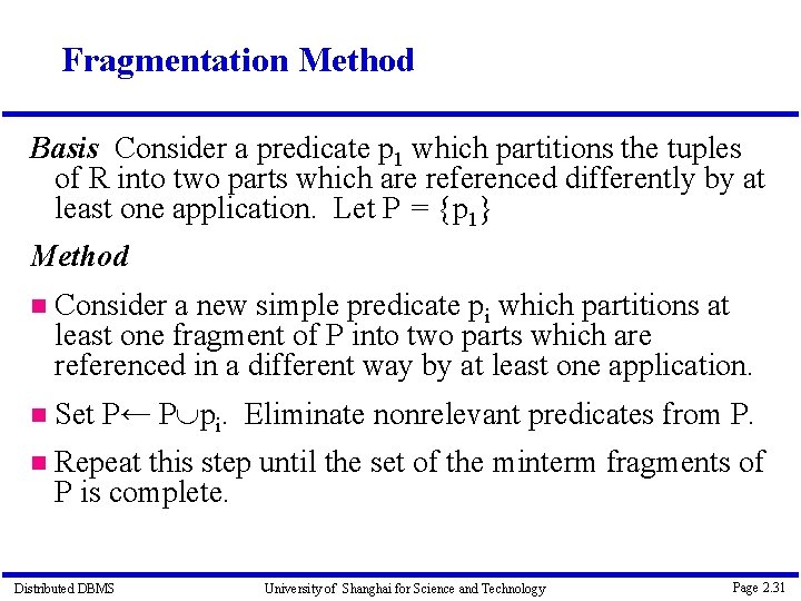 Fragmentation Method Basis Consider a predicate p 1 which partitions the tuples of R