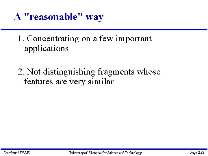 A "reasonable" way 1. Concentrating on a few important applications 2. Not distinguishing fragments