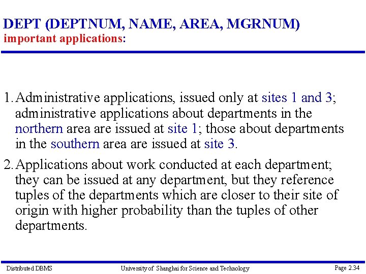 DEPT (DEPTNUM, NAME, AREA, MGRNUM) important applications: 1. Administrative applications, issued only at sites