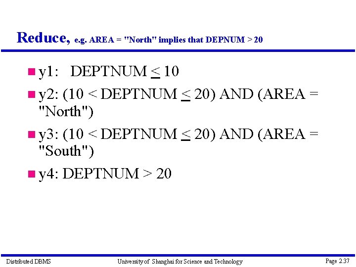 Reduce, e. g. AREA = "North" implies that DEPNUM > 20 y 1: DEPTNUM