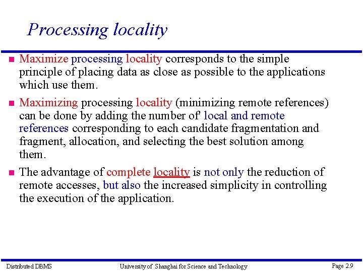 Processing locality Maximize processing locality corresponds to the simple principle of placing data as
