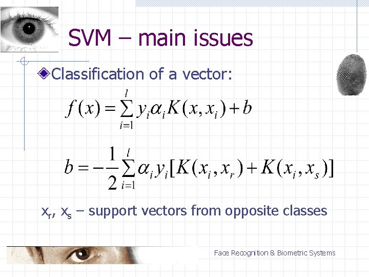 SVM – main issues Classification of a vector: xr, xs – support vectors from