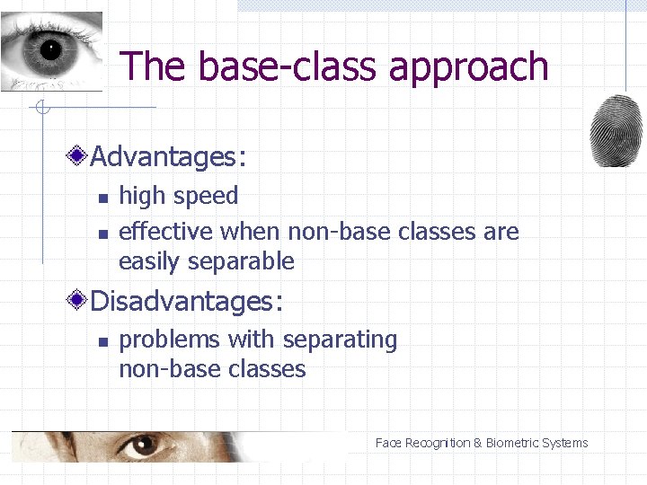 The base-class approach Advantages: n n high speed effective when non-base classes are easily