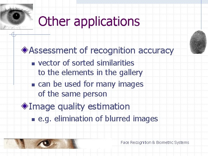 Other applications Assessment of recognition accuracy n n vector of sorted similarities to the