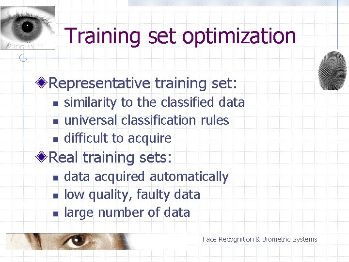 Training set optimization Representative training set: n n n similarity to the classified data