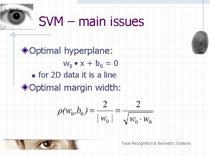 SVM – main issues Optimal hyperplane: n w 0 • x + b 0