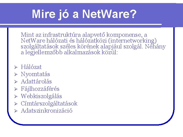 Mire jó a Net. Ware? Mint az infrastruktúra alapvető komponense, a Net. Ware hálózati