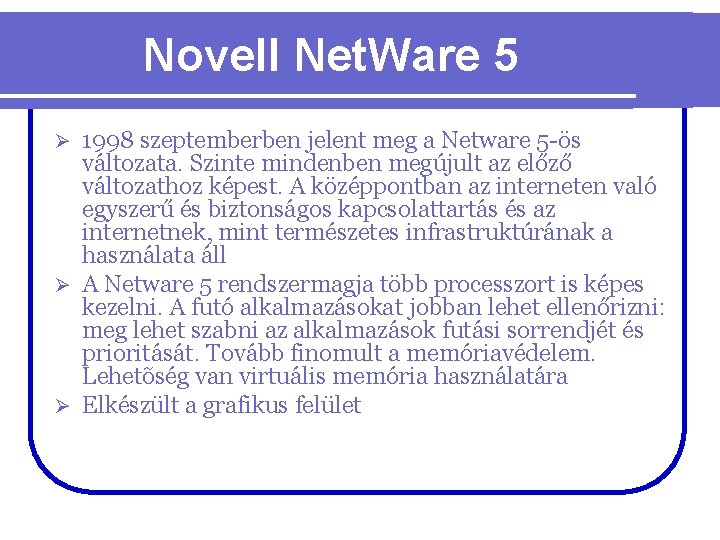 Novell Net. Ware 5 1998 szeptemberben jelent meg a Netware 5 -ös változata. Szinte