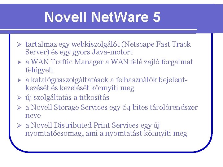 Novell Net. Ware 5 Ø Ø Ø tartalmaz egy webkiszolgálót (Netscape Fast Track Server)