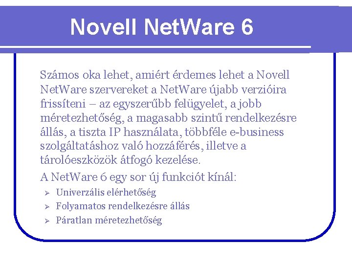 Novell Net. Ware 6 Számos oka lehet, amiért érdemes lehet a Novell Net. Ware