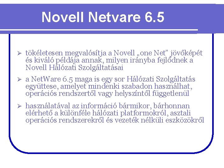 Novell Netvare 6. 5 Ø tökéletesen megvalósítja a Novell „one Net” jövőképét és kiváló