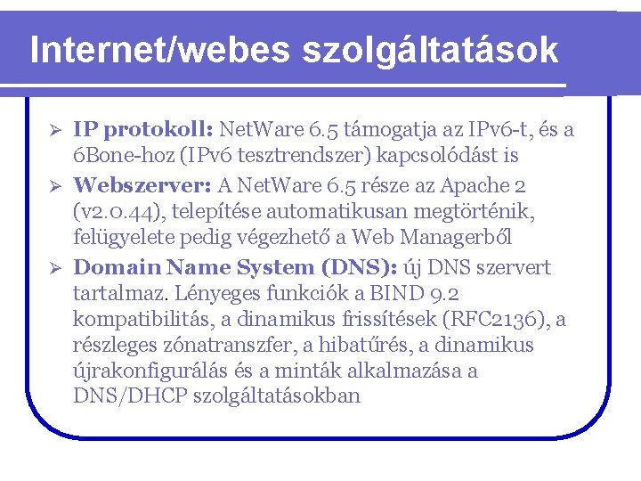 Internet/webes szolgáltatások IP protokoll: Net. Ware 6. 5 támogatja az IPv 6 -t, és
