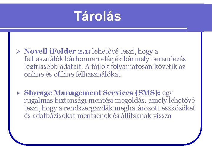 Tárolás Ø Novell i. Folder 2. 1: lehetővé teszi, hogy a felhasználók bárhonnan elérjék