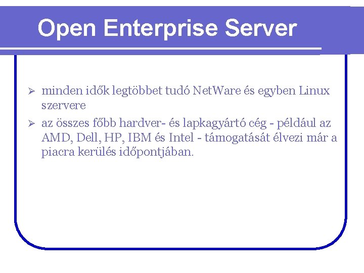 Open Enterprise Server minden idők legtöbbet tudó Net. Ware és egyben Linux szervere Ø
