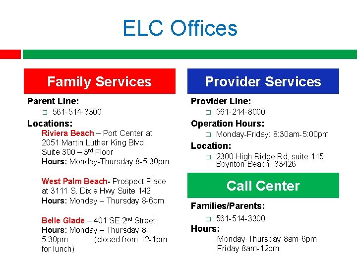 ELC Offices Family Services Parent Line: � 561 -514 -3300 Locations: Riviera Beach –