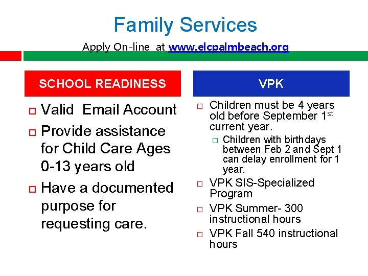 Family Services Apply On-line at www. elcpalmbeach. org SCHOOL READINESS Valid Email Account Provide