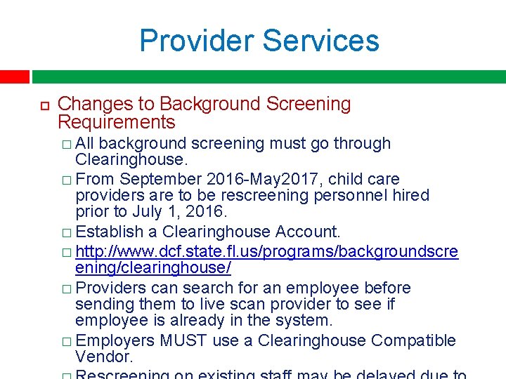 Provider Services Changes to Background Screening Requirements � All background screening must go through