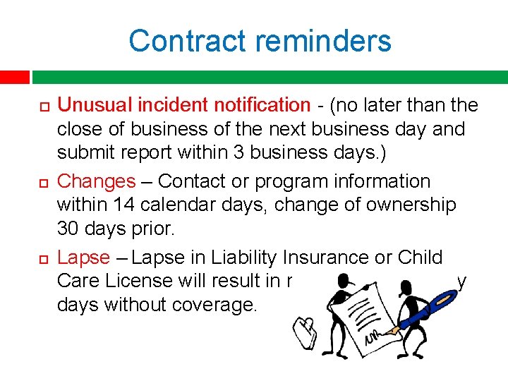 Contract reminders Unusual incident notification - (no later than the close of business of