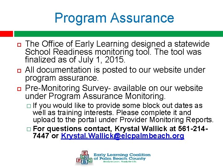 Program Assurance The Office of Early Learning designed a statewide School Readiness monitoring tool.