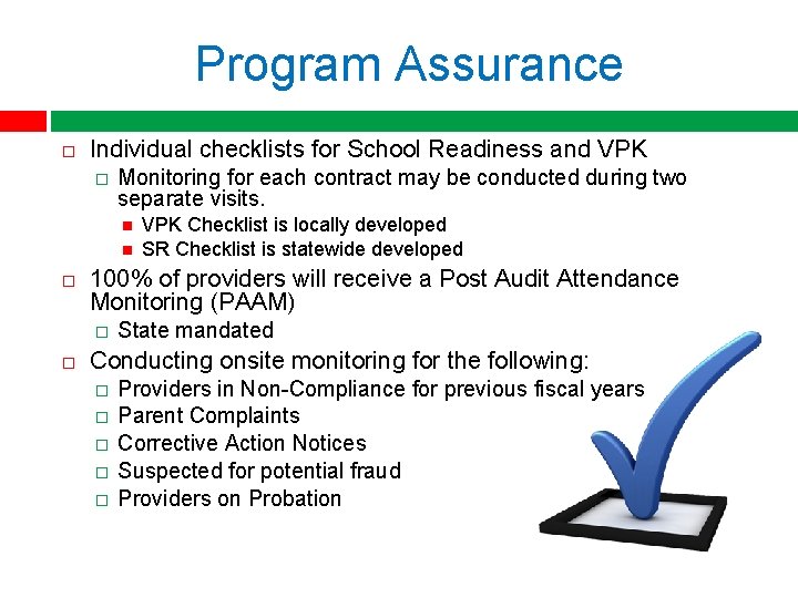 Program Assurance Individual checklists for School Readiness and VPK � Monitoring for each contract