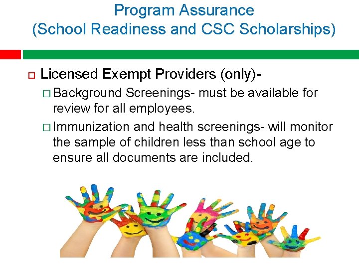 Program Assurance (School Readiness and CSC Scholarships) Licensed Exempt Providers (only)� Background Screenings- must