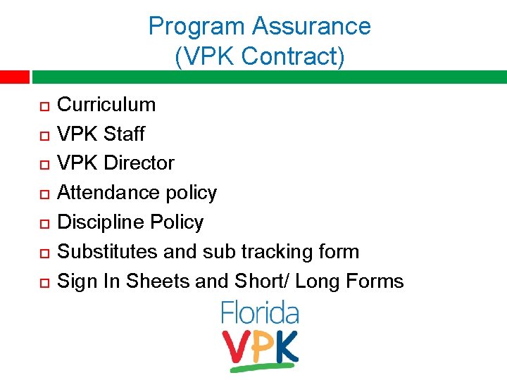 Program Assurance (VPK Contract) Curriculum VPK Staff VPK Director Attendance policy Discipline Policy Substitutes