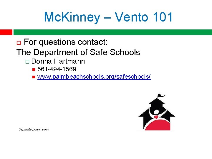 Mc. Kinney – Vento 101 For questions contact: The Department of Safe Schools �