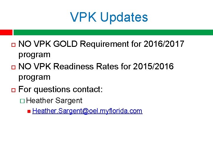 VPK Updates NO VPK GOLD Requirement for 2016/2017 program NO VPK Readiness Rates for