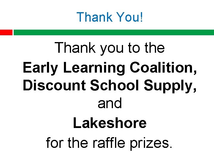 Thank You! Thank you to the Early Learning Coalition, Discount School Supply, and Lakeshore