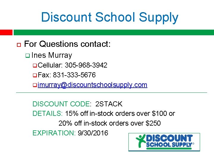 Discount School Supply For Questions contact: q Ines Murray q Cellular: 305 -968 -3942