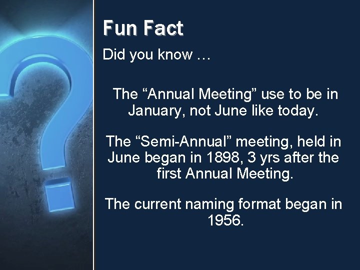 Fun Fact Did you know … The “Annual Meeting” use to be in January,