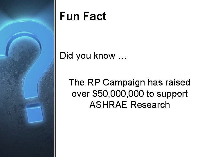 Fun Fact Did you know … The RP Campaign has raised over $50, 000