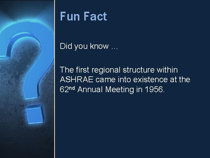 Fun Fact Did you know … The first regional structure within ASHRAE came into