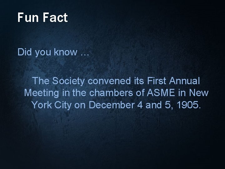 Fun Fact Did you know … The Society convened its First Annual Meeting in