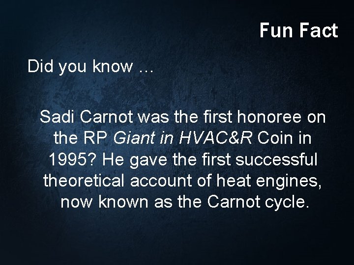 Fun Fact Did you know … Sadi Carnot was the first honoree on the