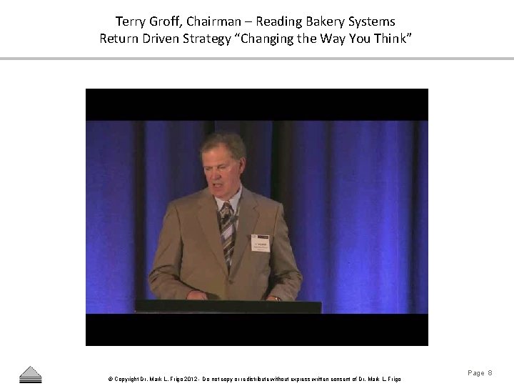 Terry Groff, Chairman – Reading Bakery Systems Return Driven Strategy “Changing the Way You